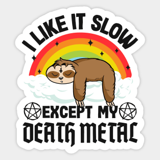 Metal Sloth I Like It Slow Except My Death Metal Sticker